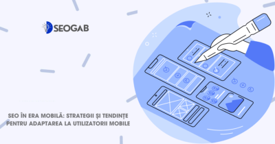 SEO în Era Mobilă: Strategii și Tendințe Pentru Adaptarea la Utilizatorii Mobile